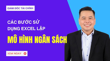 Lập mô hình ngân sách sử dụng Excel