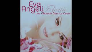 Video thumbnail of "Eve Angeli - Une chanson dans le cœur (Felicita)"