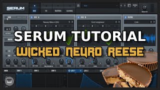 Serum Tutorial: Wicked Neuro Reese (NOISIA/The Upbeats)