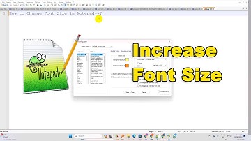 How To Increase Font Size In Notepad++ | Full Guide