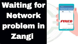 How to fix waiting for Network problem in Zangi (2024)