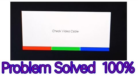 How to solved check video cable problem