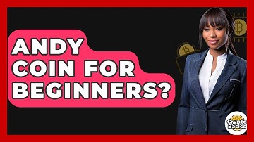 Andy Coin For Beginners? - CryptoBasics360.com