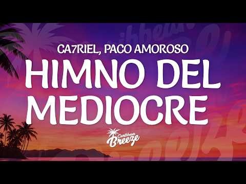 CA7RIEL - Himno del Mediocre (Lyrics) Ft. Paco Amoroso