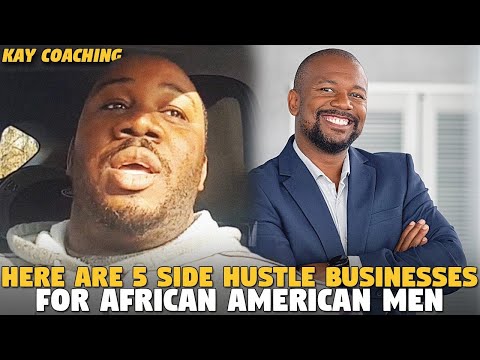 Here are 5 Side Hustle Businesses For African American Men ( @Kaybusinessacademy )