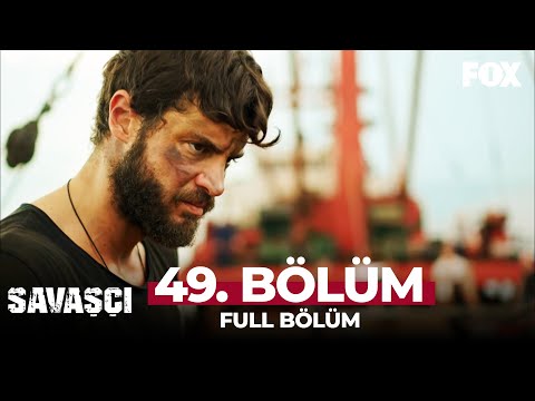 Savaşçı 49. Bölüm