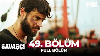 Savaşçı 49 Bölüm