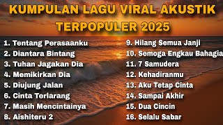 KUMPULAN LAGU VIRAL AKUSTIK TERPOPULER 2025