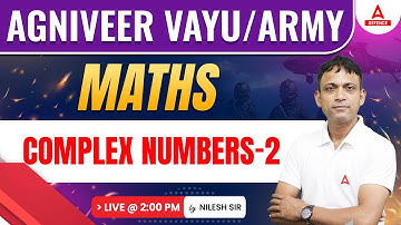 अग्निवीर वायु 2023-24/ Army MES  | Maths - COMPLEX NUMBERS -2  | Agniveer Maths by Nilesh Sir
