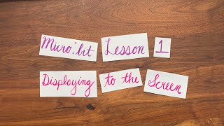 Micro:bit Lesson 1 - Displaying to the Screen