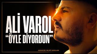 Ali Varol - Öyle Di̇yordun