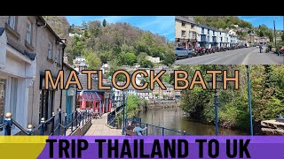 TRIP THAILAND TO UK  matlock bath
