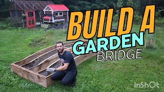 Building a Wooden Arched Garden Bridge - Part 1