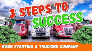 3 Things You Should Do Before Starting a Successful Trucking Company