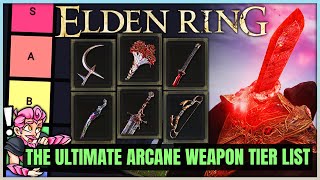 The TRUE MOST POWERFUL Arcane Weapon Tier List - Best Highest Damage Bleed Weapons in Elden Ring!