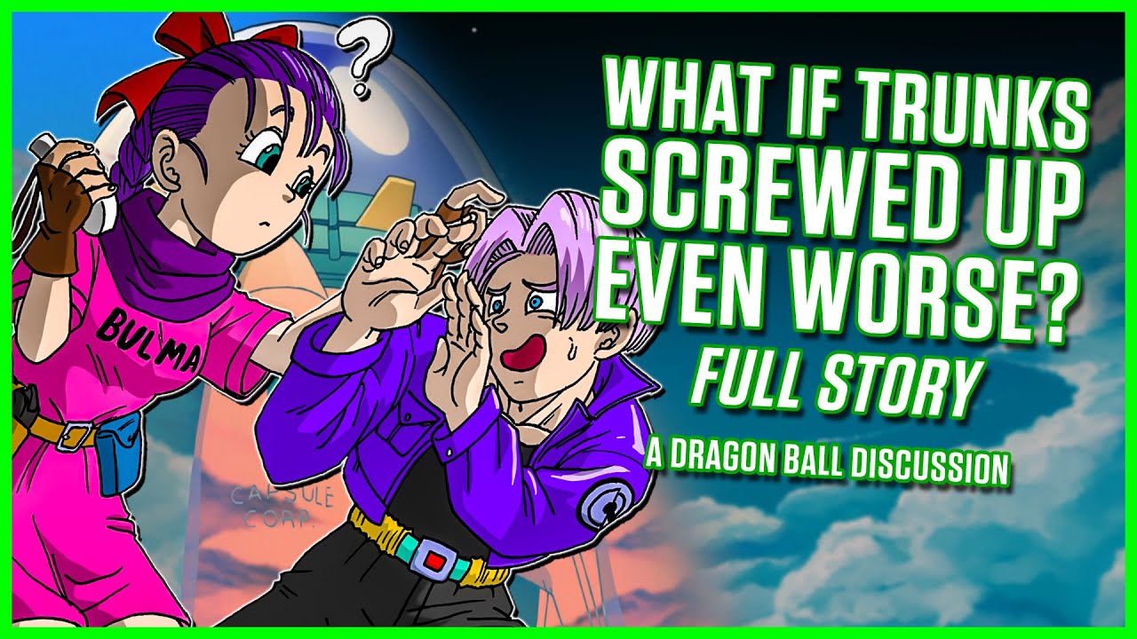 What if Trunks Screwed Up Even WORSE? | Dragon Ball Z