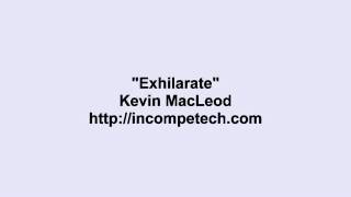 Kevin Macleod ~ Exhilarate