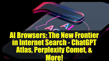 AI Browsers: The New Frontier in Internet Search - ChatGPT Atlas, Perplexity Comet, & More!