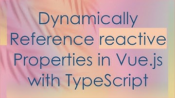 Dynamically Reference reactive Properties in Vue.js with TypeScript