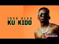 John Blaq - Ku kido (official lyrics video) @lemondikenz