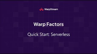 Warp Factors: Quick Start - Serverless
