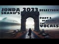 Jonda snakus 2023 selection part 3  here come the vocals