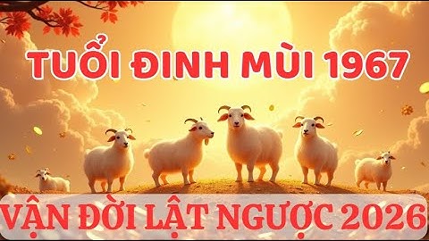 🔥 SỐC! TUỔI ĐINH MÙI 1967 BẤT NGỜ TRÚNG VẬN VÀNG 2026!! #tuvi2026 #tuoimui
