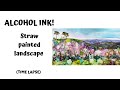 ALCOHOL INKS LANDSCAPE, PAINTED WITH STRAWS! : speed painting