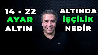 ALTIN İŞÇİLİĞİ NEDİR? | ALTIN YÜKSELİR Mİ? | HANGİ ALTIN DEĞERLENİR | 14 AYAR ALTIN NEDİR | 22 AYAR