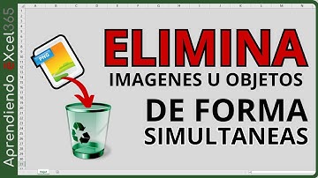 Como ELIMINAR Imágenes u Objetos Excel 365 | Tips