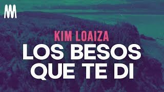 Kim Loaiza - Los Besos Que Te Di (Letra/Lyrics)