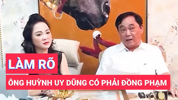 Ông Huỳnh Uy Dũng liên quan gì trong vụ án bà Phương Hằng?