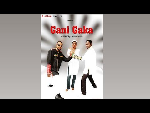 GANI GAKA PART 1Hausa Movie Original Sani DanjaAli Nuhu Directed by Yakubu Mohammed