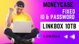 Moneycase Linkbox id password issue is fixed [How to Get 10TB storage free ]