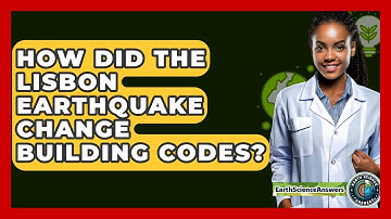 How Did The Lisbon Earthquake Change Building Codes? - Earth Science Answers