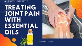 Treating joint pain with essential oils 10 types will get rid of arthritis and joint pain