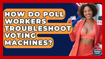 How Do Poll Workers Troubleshoot Voting Machines? - First Time Voter Expert