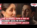 Kareena Kapoor S SHOCKING Comment On Ranbir Kapoor Regarding Kapoor Legacy Me Karisma Kareena Kapoor S SHOCKING Comment On Ranbir Kapoor Regarding Kapoor Legacy Me Karisma