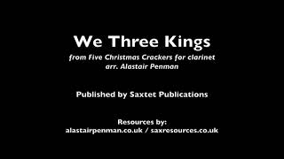 We Three Kings from Five Christmas Crackers for clarinet arr. Alastair Penman.