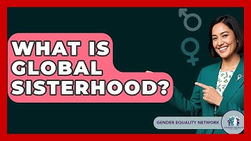 What Is Global Sisterhood? - Gender Equality Network