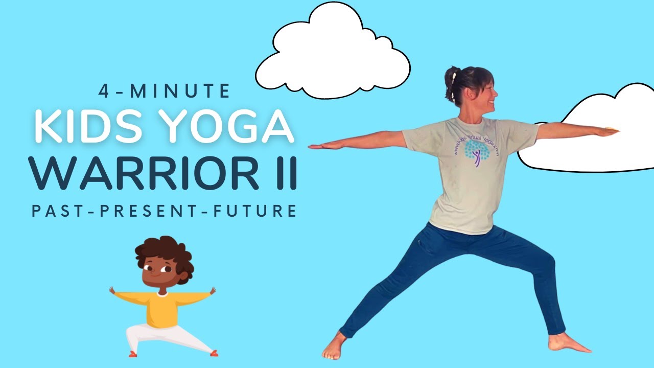Kids Yoga Warrior II PastPresentFuture Ages 3+ 4 Minutes