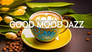 Good Mood Jazz Music - Reduce Stress of Jazz Relaxing Music \& Soft Rhythmic Bossa Nova instrumental