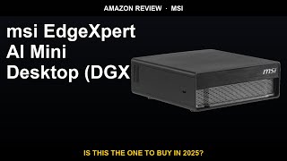 Best AI Mini Desktop 2025? Msi EdgeXpert AI Review - Worth It?