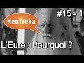 L'Euro : pourquoi ? - Heu?reka #15 - 1