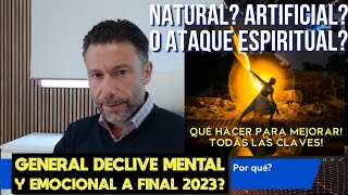 Malestar Mental y Emocional a finales de 2023? Por qué? Natural, Artificial, o Ataque? Qué hacer?