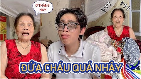 Khi bà có đứa cháu quá nhây và cái kết không tưởng Phần 3 | TikTok hài | Đỗ Duy Hiếu