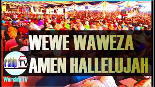 Wewe Waweza Amen Hallelujah - Worship Song| Worship TV