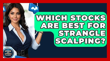 Which Stocks Are Best For Strangle Scalping? - Stock and Options Playbook