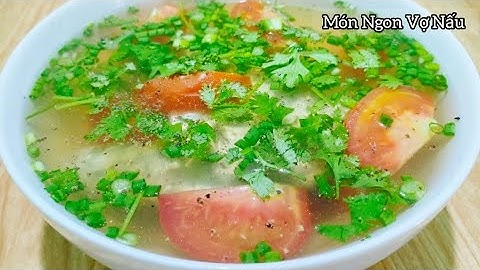 Cách nấu canh Cá Ngọt thơm ngon không tanh
