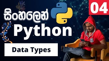 Python සිංහලෙන් - Lesson 04 | Data Types